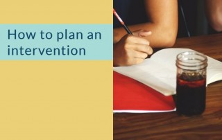 someone making notes at a desk or table - How to plan an intervention
