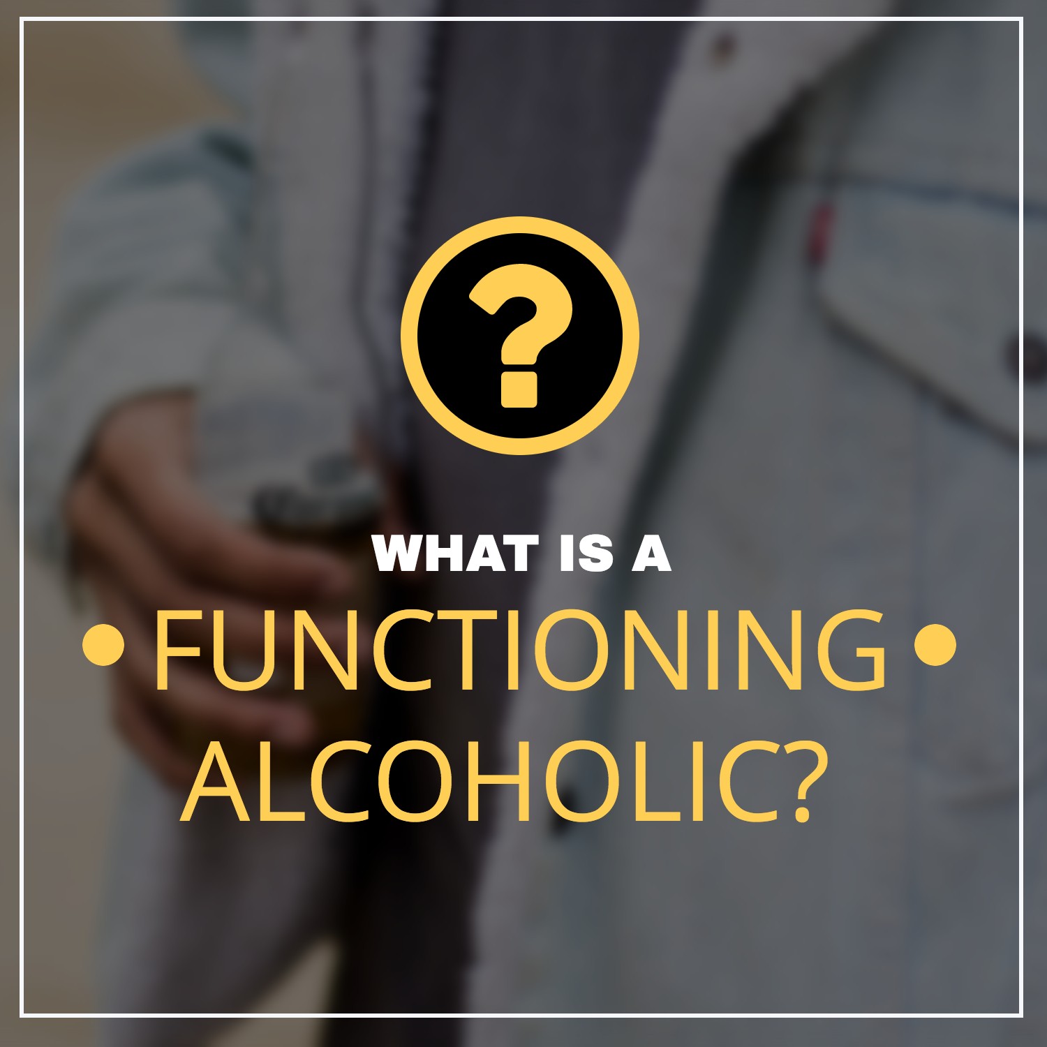 What is a functioning alcoholic?