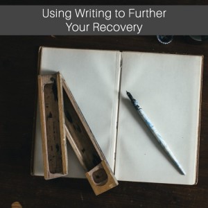 Using Writing to Further Your Recovery